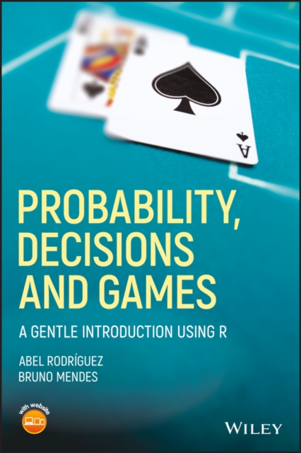 Probability, Decisions and Games : A Gentle Introduction using R, PDF eBook