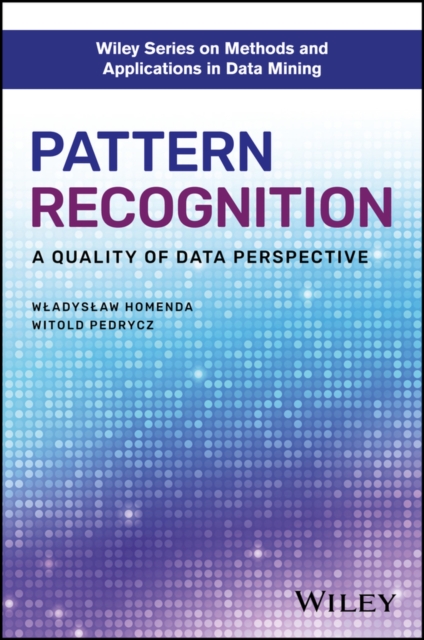 Pattern Recognition : A Quality of Data Perspective, PDF eBook