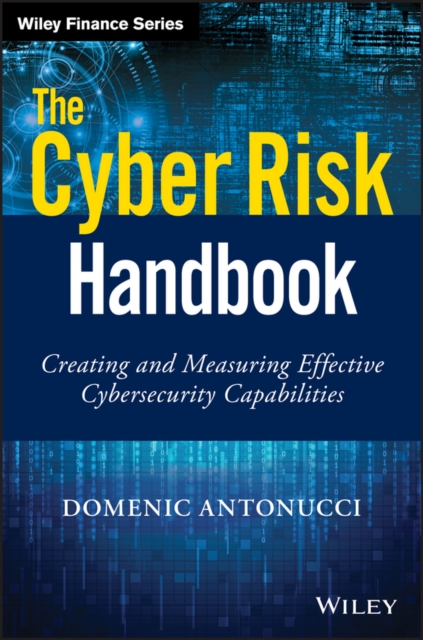 The Cyber Risk Handbook : Creating and Measuring Effective Cybersecurity Capabilities, PDF eBook