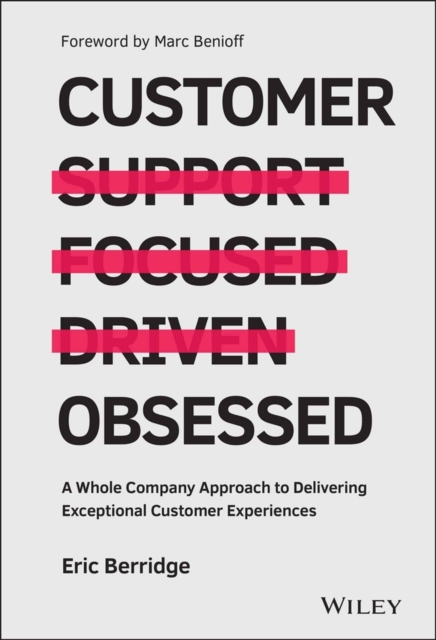 Customer Obsessed : A Whole Company Approach to Delivering Exceptional Customer Experiences, Hardback Book