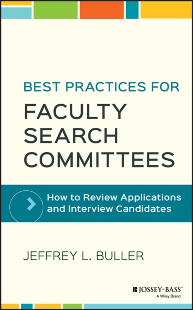 Best Practices for Faculty Search Committees : How to Review Applications and Interview Candidates, PDF eBook