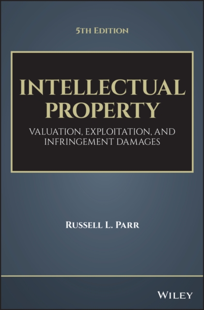 Intellectual Property : Valuation, Exploitation, and Infringement Damages, PDF eBook
