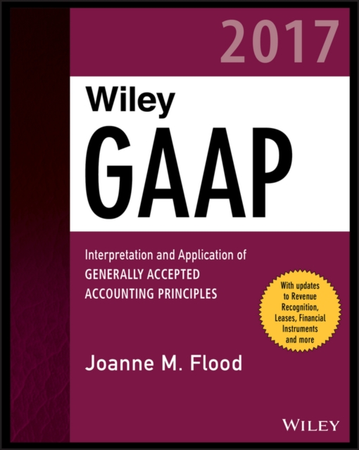 Wiley GAAP 2017 : Interpretation and Application of Generally Accepted Accounting Principles, EPUB eBook
