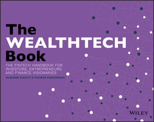 The WEALTHTECH Book : The FinTech Handbook for Investors, Entrepreneurs and Finance Visionaries, EPUB eBook