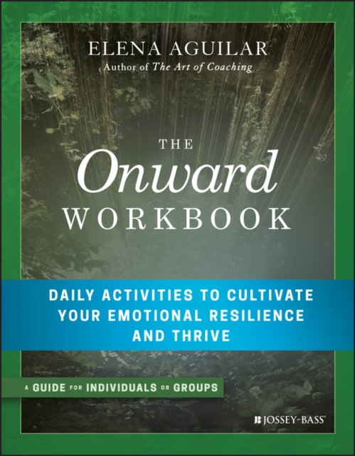 The Onward Workbook : Daily Activities to Cultivate Your Emotional Resilience and Thrive, Paperback / softback Book