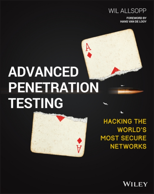 Advanced Penetration Testing : Hacking the World's Most Secure Networks, Paperback / softback Book