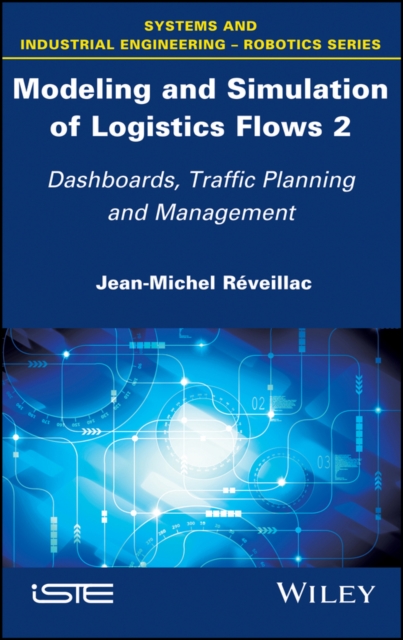 Modeling and Simulation of Logistics Flows 2 : Dashboards, Traffic Planning and Management, EPUB eBook