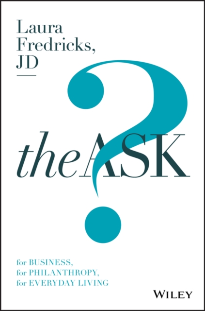 The Ask : For Business, For Philanthropy, For Everyday Living, EPUB eBook