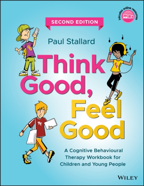 Think Good, Feel Good : A Cognitive Behavioural Therapy Workbook for Children and Young People, Paperback / softback Book