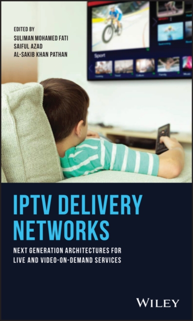 IPTV Delivery Networks : Next Generation Architectures for Live and Video-on-Demand Services, PDF eBook