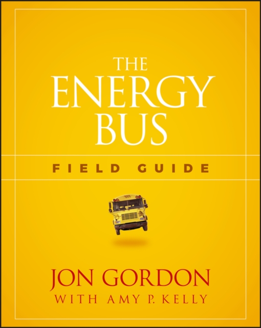 The Energy Bus Field Guide, Paperback / softback Book