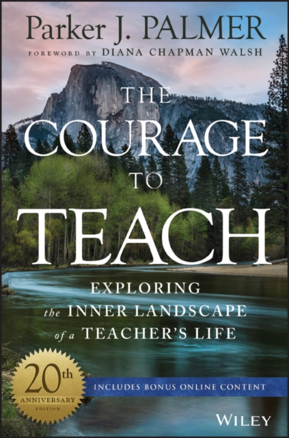 The Courage to Teach : Exploring the Inner Landscape of a Teacher's Life, Hardback Book