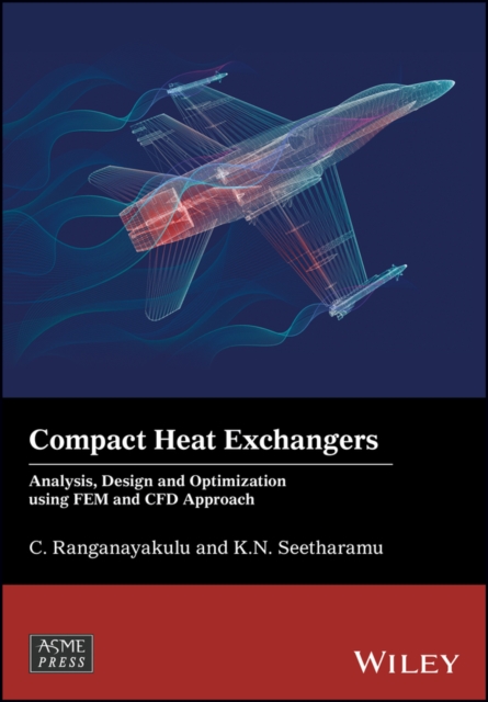 Compact Heat Exchangers : Analysis, Design and Optimization using FEM and CFD Approach, EPUB eBook