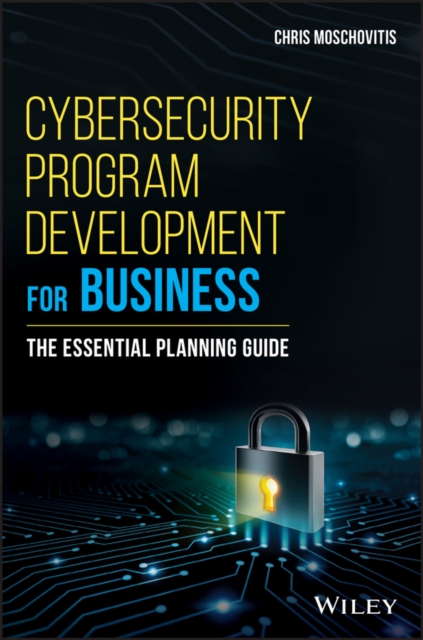 Cybersecurity Program Development for Business : The Essential Planning Guide, PDF eBook