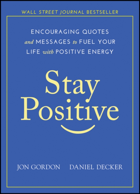 Stay Positive : Encouraging Quotes and Messages to Fuel Your Life with Positive Energy, EPUB eBook