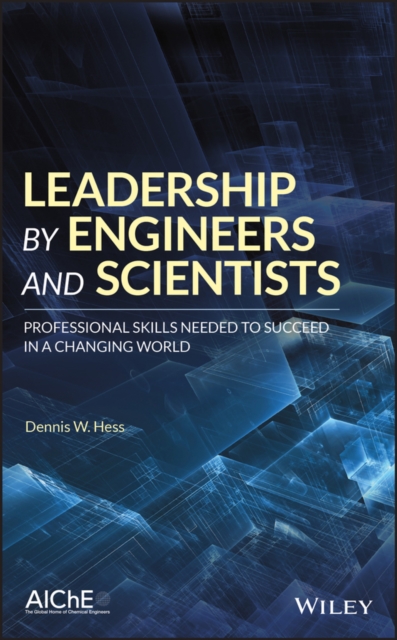 Leadership by Engineers and Scientists : Professional Skills Needed to Succeed in a Changing World, PDF eBook