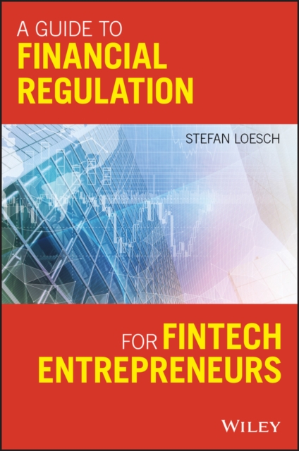A Guide to Financial Regulation for Fintech Entrepreneurs, PDF eBook