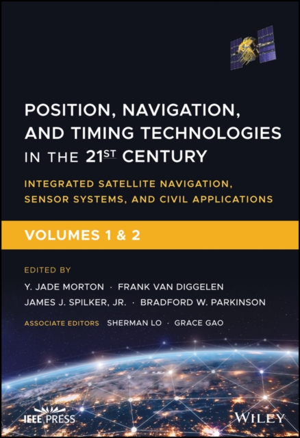 Position, Navigation, and Timing Technologies in the 21st Century : Integrated Satellite Navigation, Sensor Systems, and Civil Applications - Set, PDF eBook