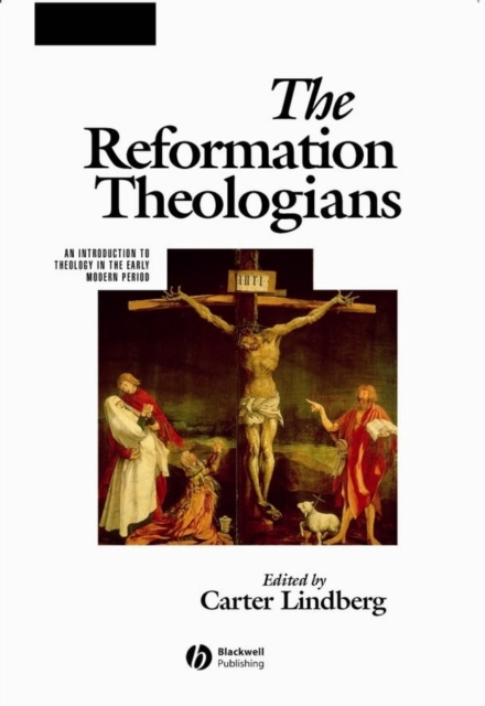 The Reformation Theologians : An Introduction to Theology in the Early Modern Period, EPUB eBook