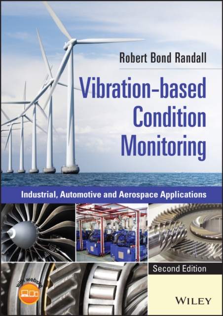 Vibration-based Condition Monitoring : Industrial, Automotive and Aerospace Applications, Hardback Book