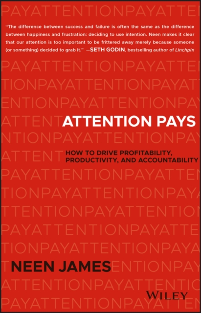 Attention Pays : How to Drive Profitability, Productivity, and Accountability, PDF eBook