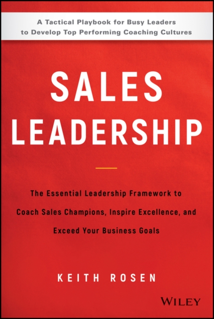 Sales Leadership : The Essential Leadership Framework to Coach Sales Champions, Inspire Excellence, and Exceed Your Business Goals, PDF eBook