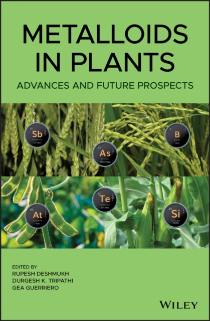 Metalloids in Plants : Advances and Future Prospects, EPUB eBook