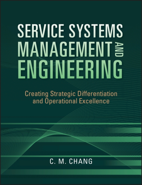 Service Systems Management and Engineering : Creating Strategic Differentiation and Operational Excellence, EPUB eBook