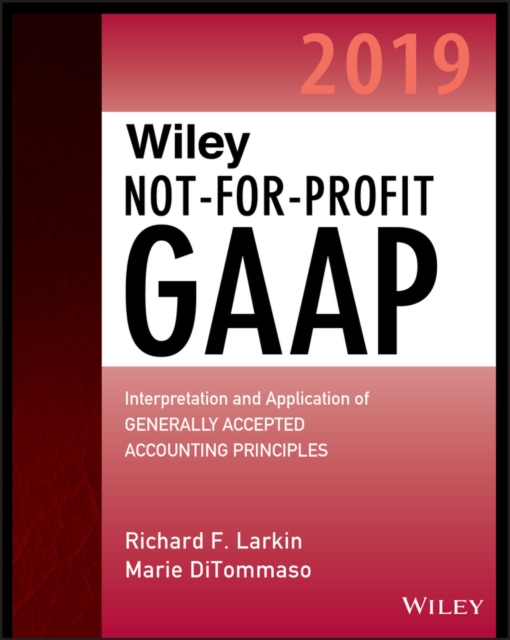 Wiley Not-for-Profit GAAP 2019 : Interpretation and Application of Generally Accepted Accounting Principles, PDF eBook