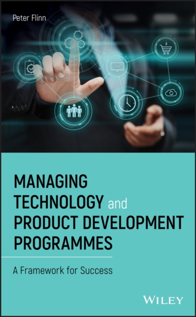 Managing Technology and Product Development Programmes : A Framework for Success, EPUB eBook