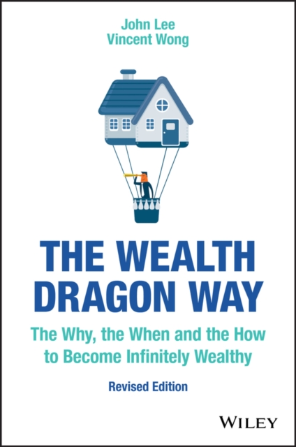 The Wealth Dragon Way : The Why, the When and the How to Become Infinitely Wealthy, EPUB eBook