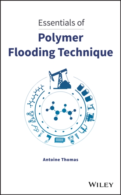 Essentials of Polymer Flooding Technique, Hardback Book