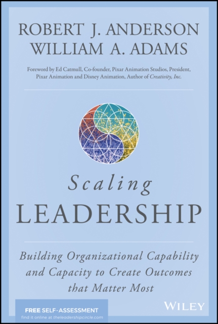 Scaling Leadership : Building Organizational Capability and Capacity to Create Outcomes that Matter Most, Hardback Book