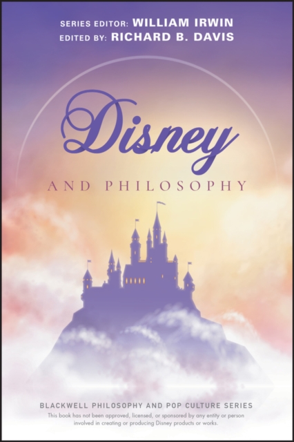 Disney and Philosophy : Truth, Trust, and a Little Bit of Pixie Dust, Paperback / softback Book