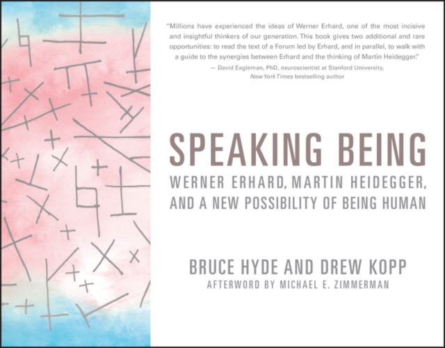 Speaking Being : Werner Erhard, Martin Heidegger, and a New Possibility of Being Human, PDF eBook