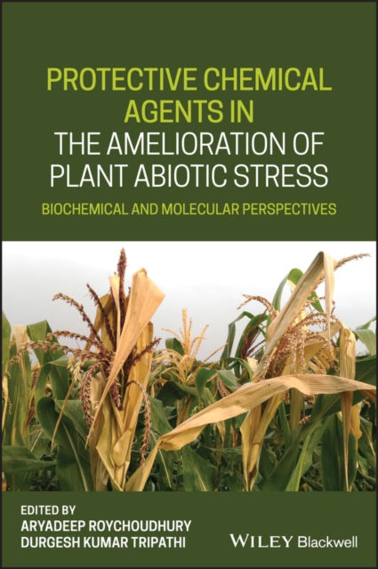 Protective Chemical Agents in the Amelioration of Plant Abiotic Stress : Biochemical and Molecular Perspectives, EPUB eBook