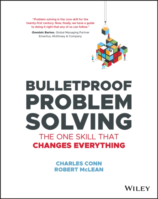Bulletproof Problem Solving : The One Skill That Changes Everything, Paperback / softback Book