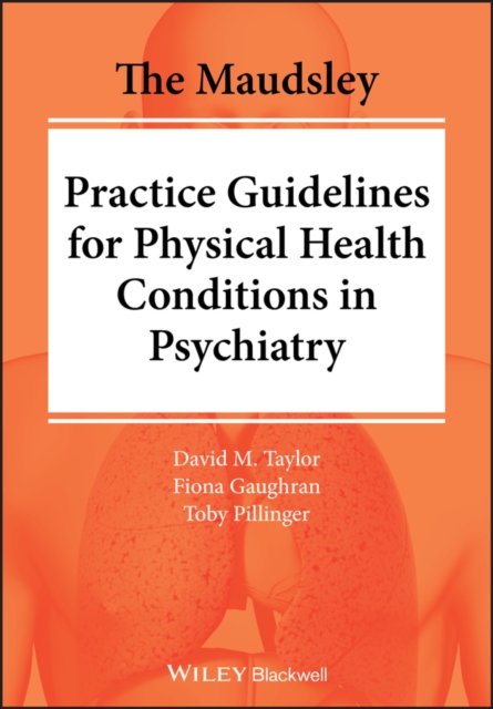 The Maudsley Practice Guidelines for Physical Health Conditions in Psychiatry, PDF eBook