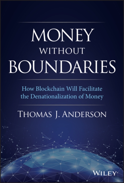 Money Without Boundaries : How Blockchain Will Facilitate the Denationalization of Money, PDF eBook