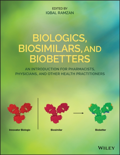 Biologics, Biosimilars, and Biobetters : An Introduction for Pharmacists, Physicians and Other Health Practitioners, PDF eBook