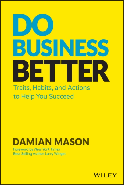 Do Business Better : Traits, Habits, and Actions To Help You Succeed, EPUB eBook