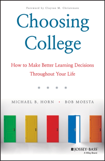 Choosing College : How to Make Better Learning Decisions Throughout Your Life, EPUB eBook