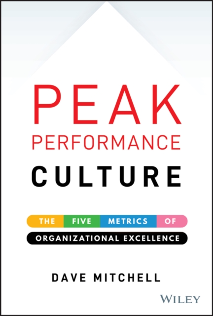 Peak Performance Culture : The Five Metrics of Organizational Excellence, EPUB eBook