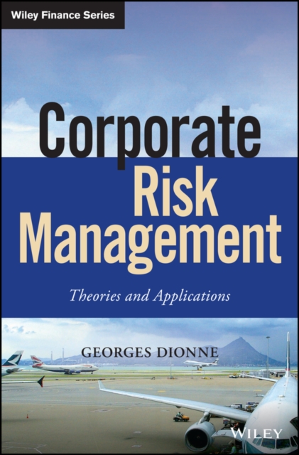 Corporate Risk Management : Theories and Applications, EPUB eBook