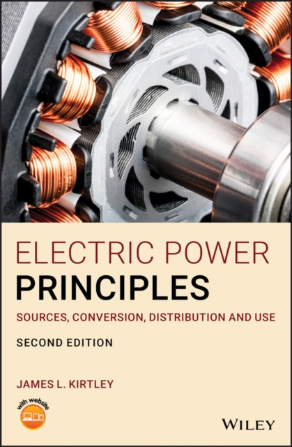 Electric Power Principles : Sources, Conversion, Distribution and Use, Hardback Book