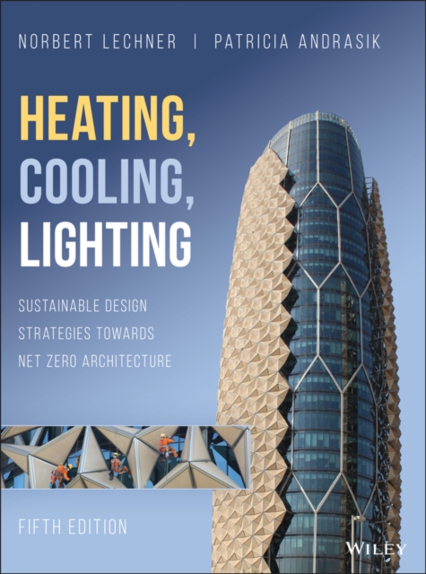 Heating, Cooling, Lighting : Sustainable Design Strategies Towards Net Zero Architecture, EPUB eBook