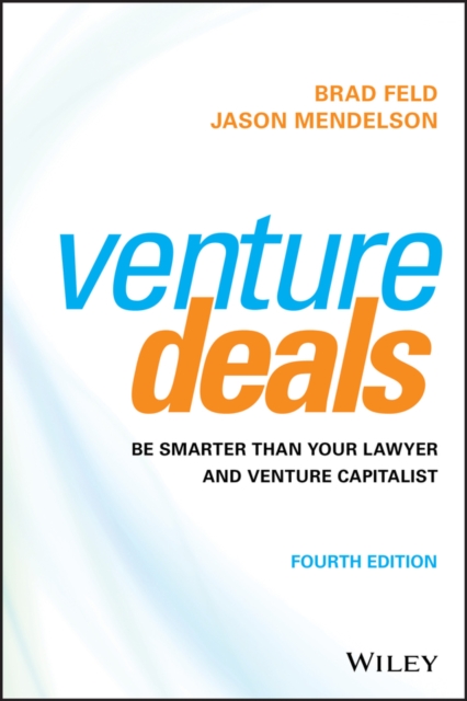 Venture Deals : Be Smarter Than Your Lawyer and Venture Capitalist, Hardback Book