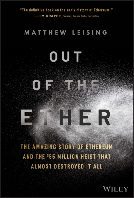Out of the Ether : The Amazing Story of Ethereum and the $55 Million Heist that Almost Destroyed It All, PDF eBook