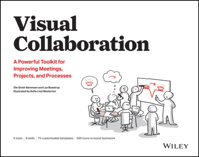 Visual Collaboration : A Powerful Toolkit for Improving Meetings, Projects, and Processes, Paperback / softback Book