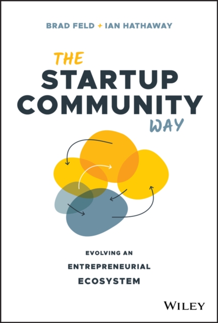 The Startup Community Way : Evolving an Entrepreneurial Ecosystem, EPUB eBook
